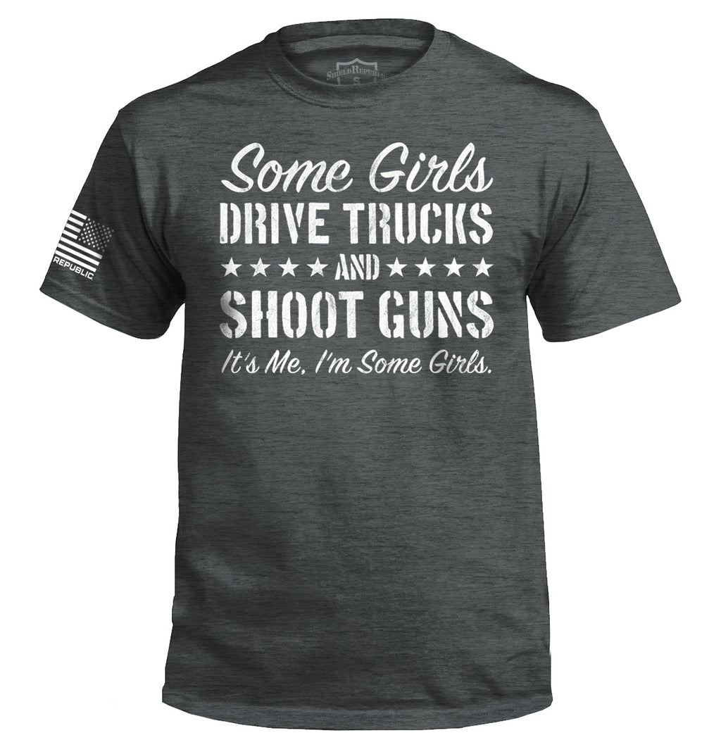 Some Girls Drive Trucks and Shoot Guns