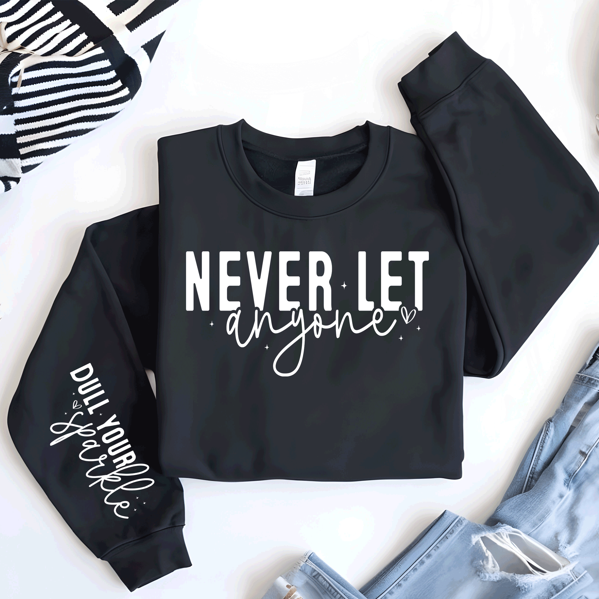 Never let anyone Dull yuou Sparkle, Sleeve print crewneck, Mental Health awareness, Empowering Women Shirts