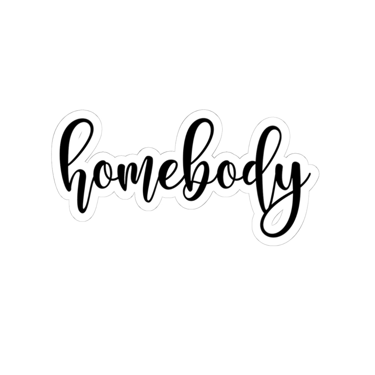 Homebody Kiss-Cut Stickers | Cozy Home Decor, Laptop Accessories, Gifts for Homebodies, Minimalist Stickers, Indoor Vibes
