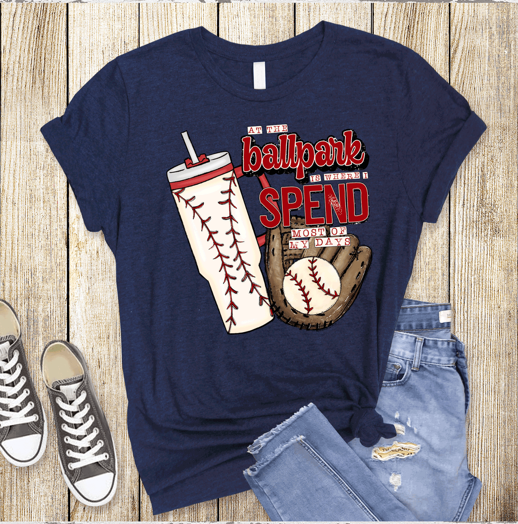 Ballpark is where I spend most of my days Baseball MOM, Stanley Cup,  Baseball Mom Shirt, Baseball Shirt For Women, Sports Mom Shirt, Mothers Day Gift, Family Baseball Shirt, Baseball Lover