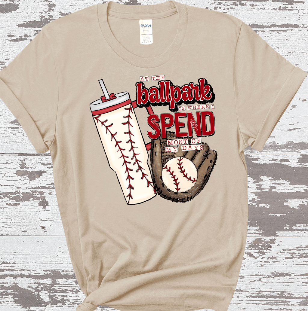 Ballpark is where I spend most of my days Baseball MOM, Stanley Cup,  Baseball Mom Shirt, Baseball Shirt For Women, Sports Mom Shirt, Mothers Day Gift, Family Baseball Shirt, Baseball Lover