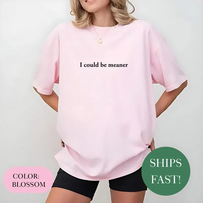 Comfort Colors I Could Be Meaner Shirt