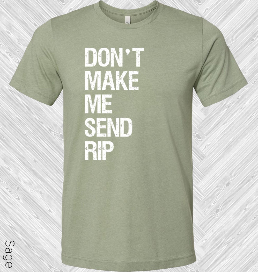 Don't Make Me Send Rip Graphic Tee