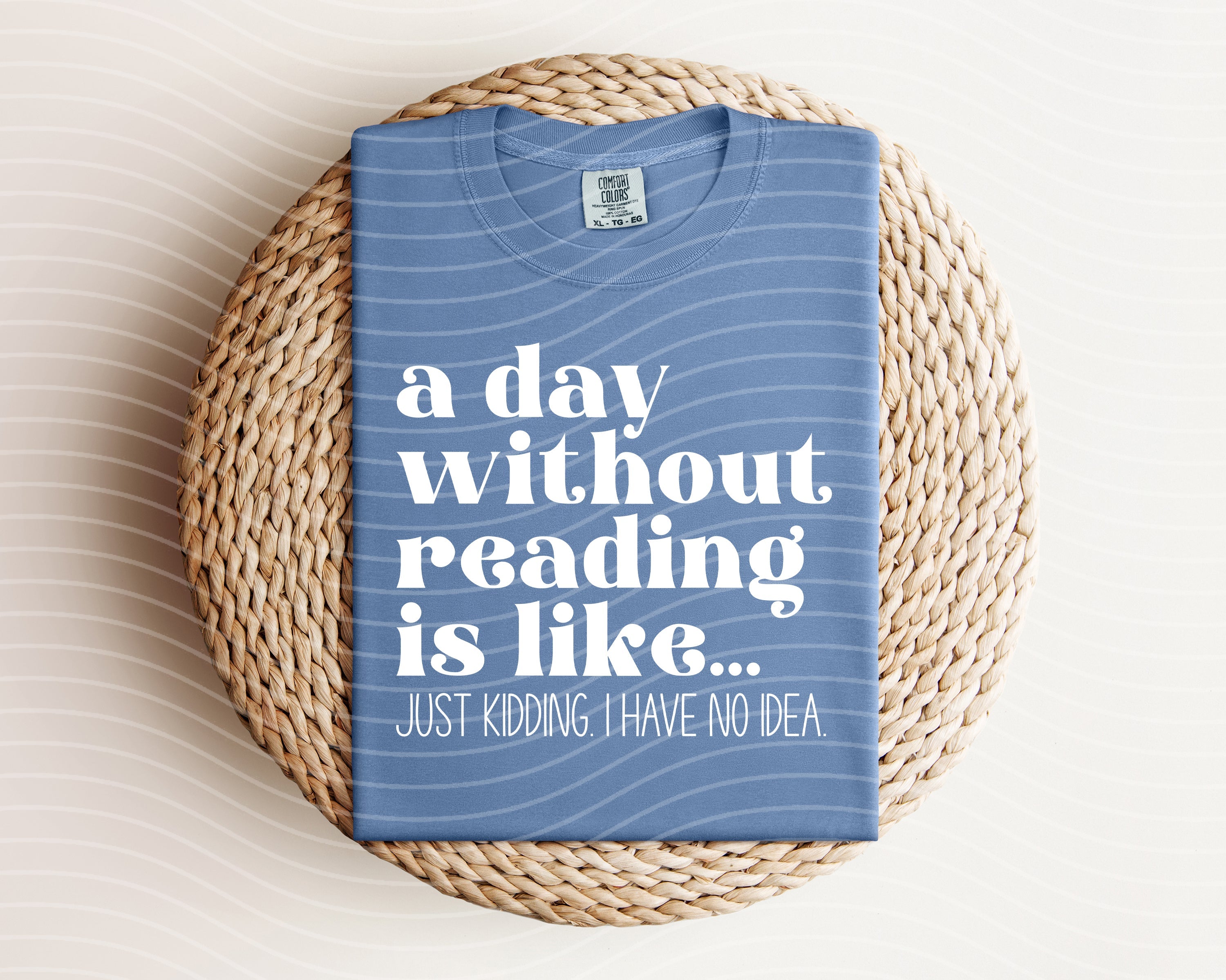 A Day Without Reading is Like Graphic Tee