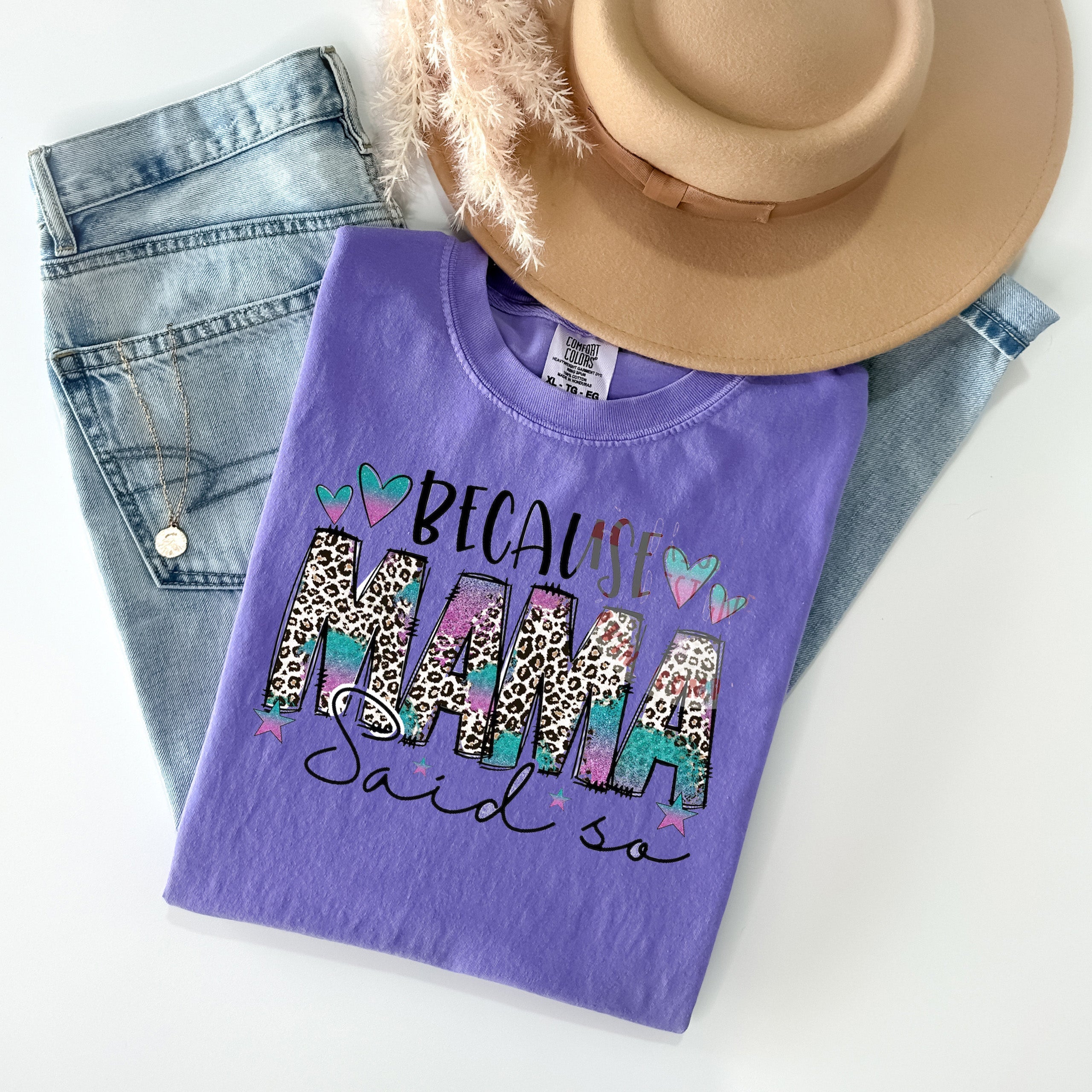 Because Mama Said So Graphic Tee