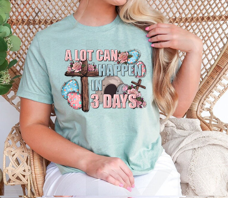 A Lot Can Happen in Three Days Graphic Tee