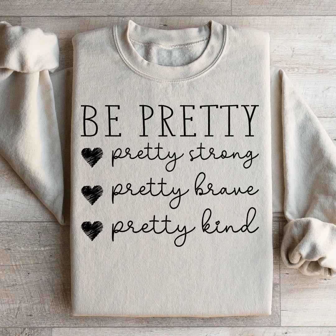 Be Pretty Sweatshirt