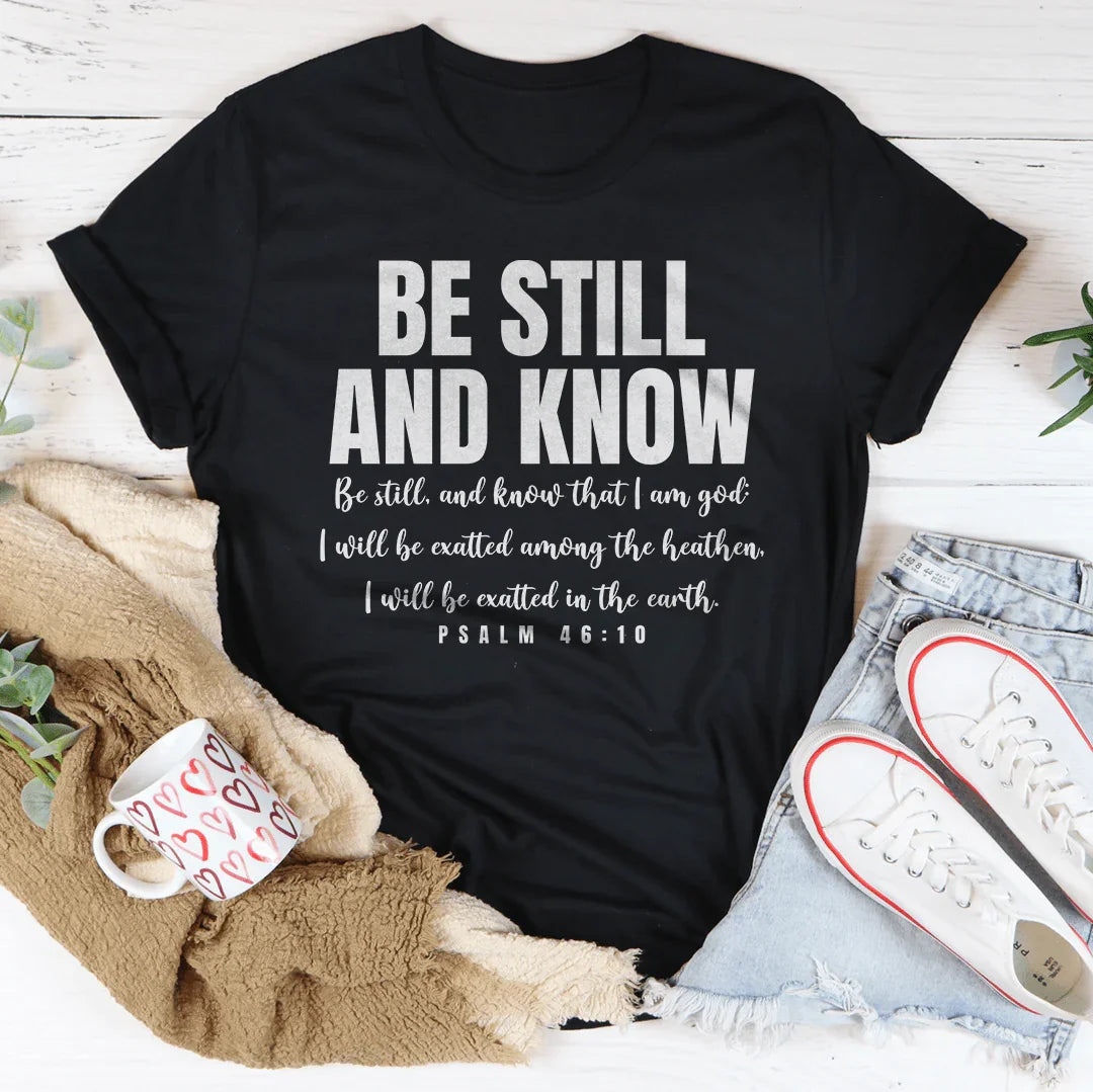 Be Still And Know Be Still And Know That I Am God Tee