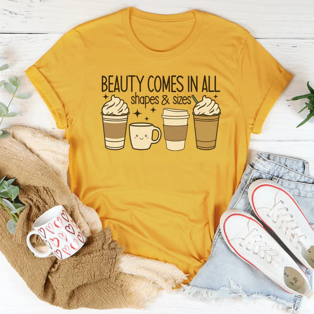 Beauty Comes In All Shapes & Sizes Tee
