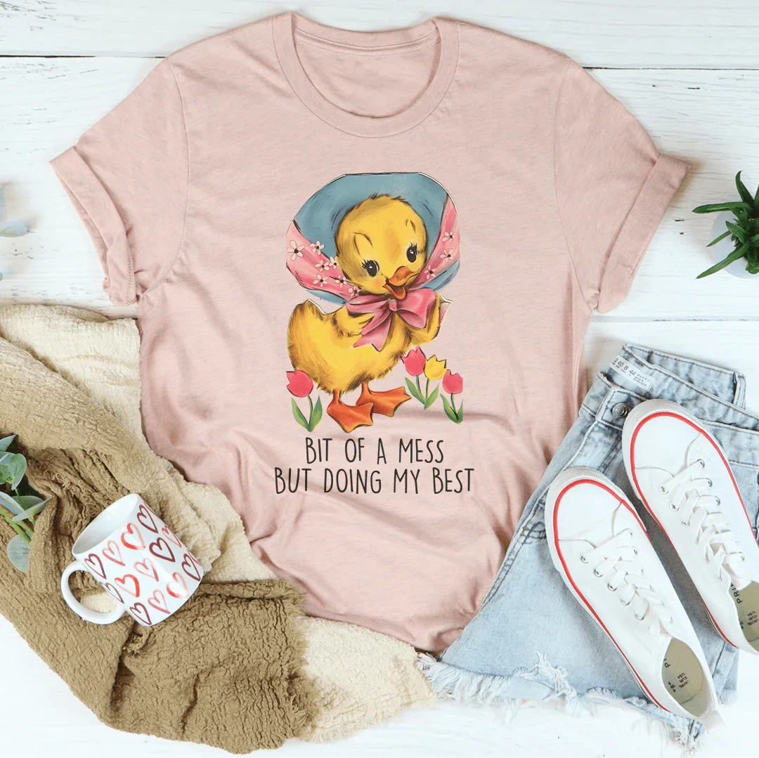 Bit Of A Mess But Doing My Best Tee