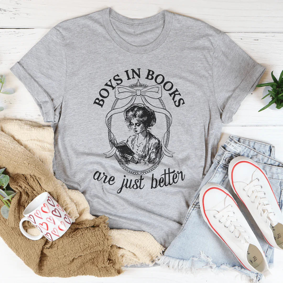 Boys In Books Are Just Better Tee