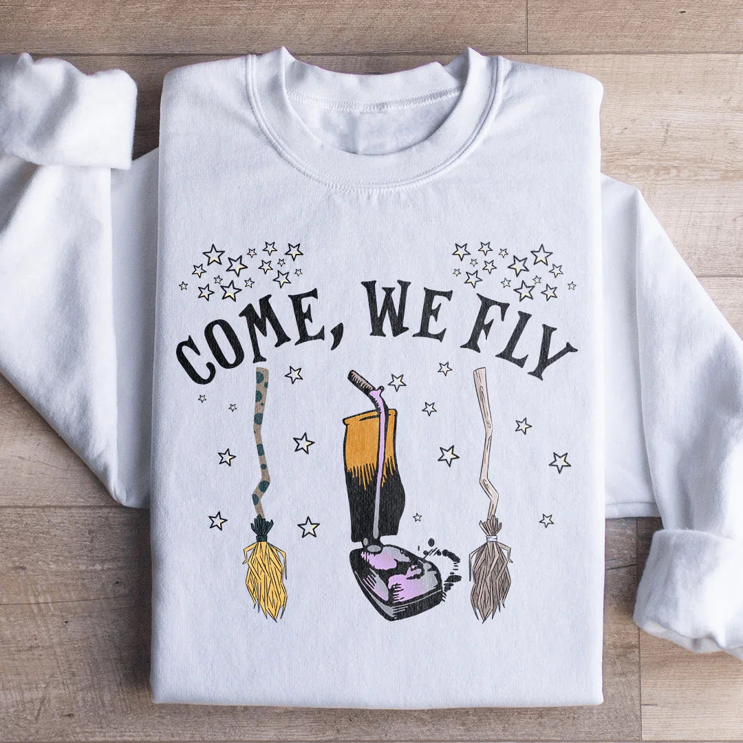 Come We Fly Sweatshirt