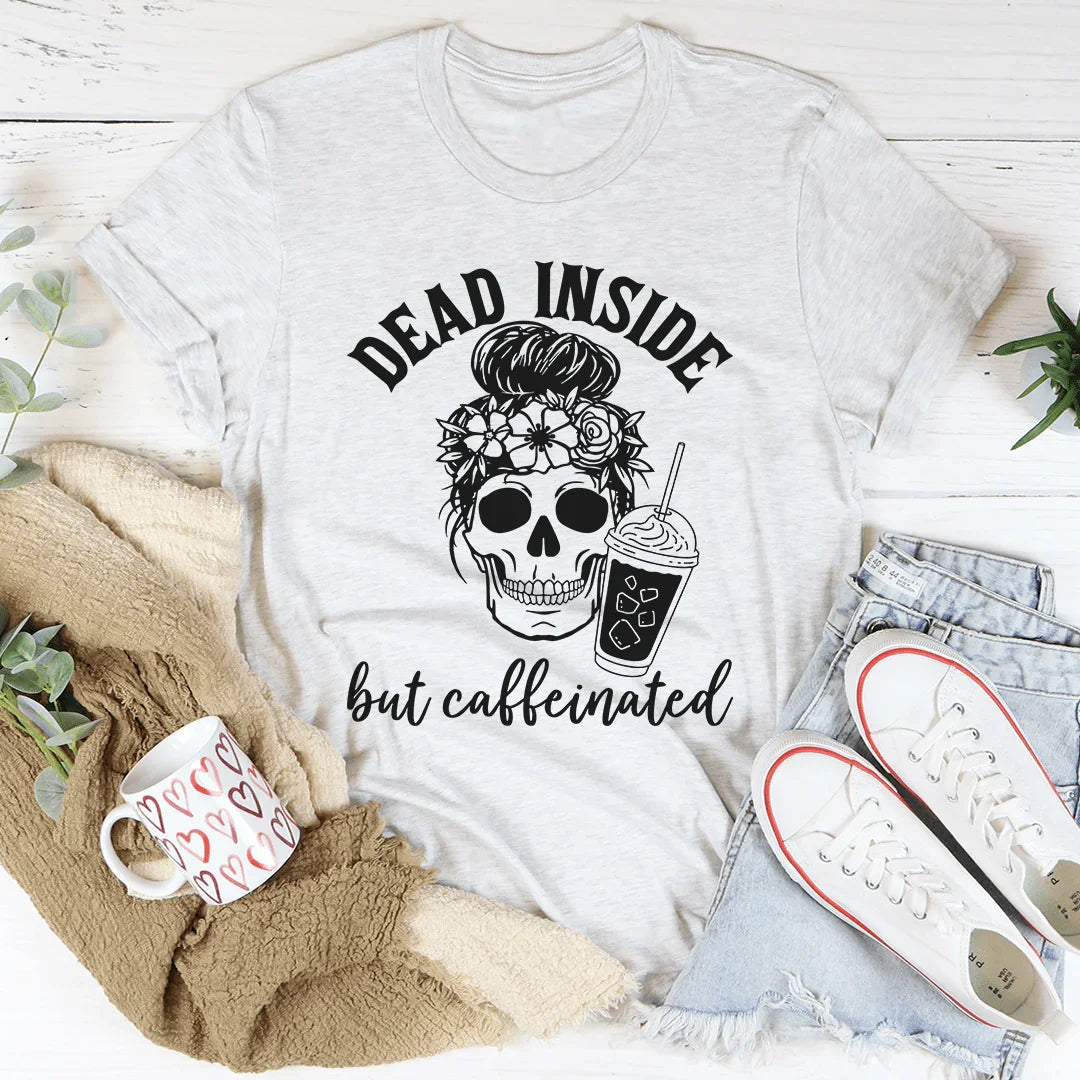 Dead Inside But Caffeinated Tee