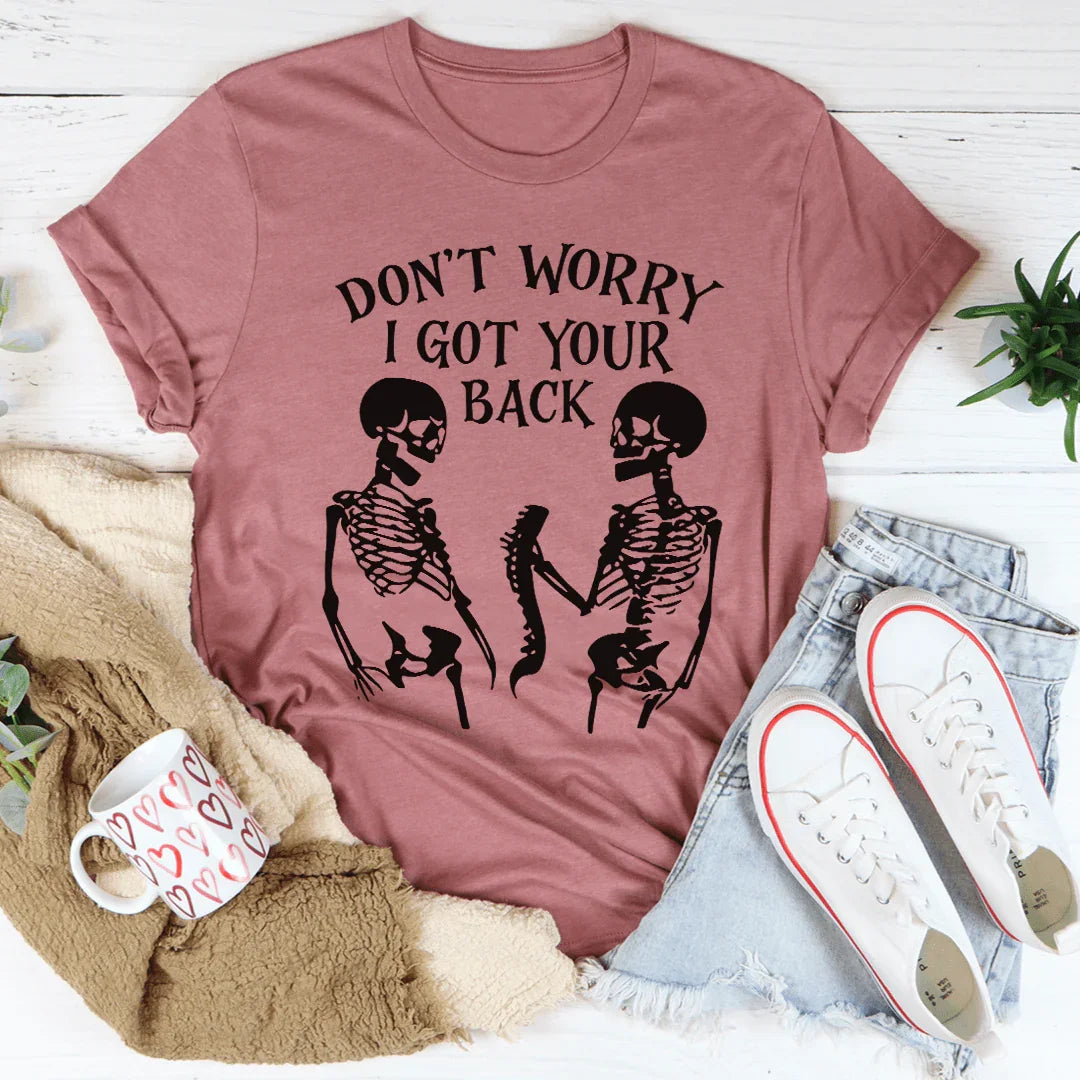 Don't Worry I Got Your Back Tee