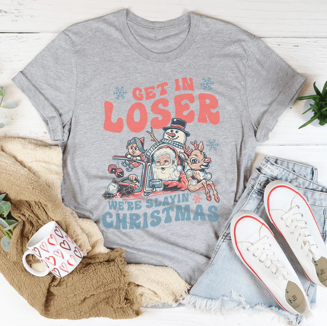 Get In Loser We're Slayin' Christmas Tee