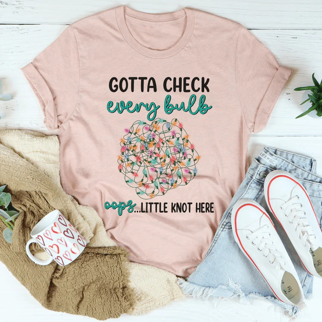 Gotta Check Every Bulb Tee