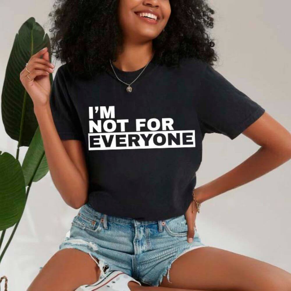 I'm Not For Everyone T-Shirt – Funny Unisex Graphic Tee