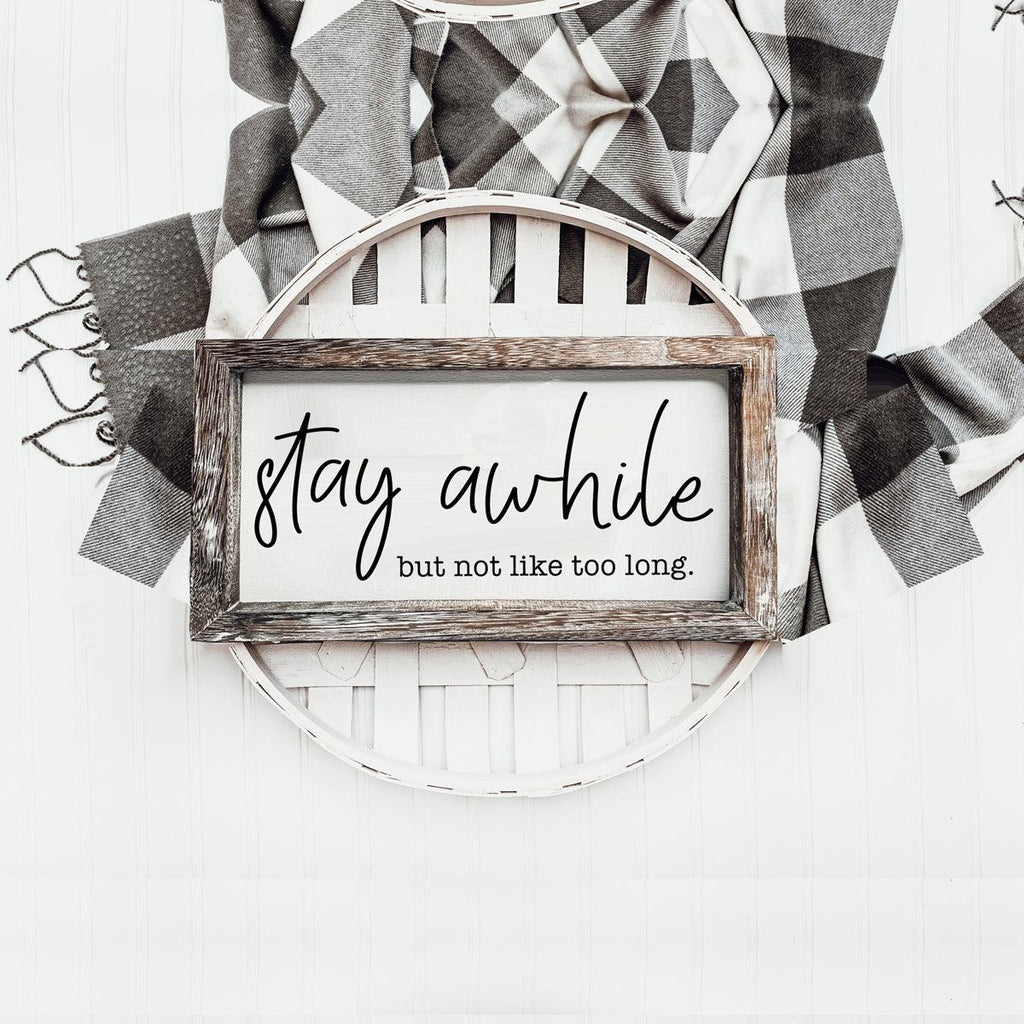 Stay Awhile Sign